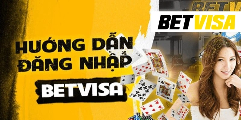 Hướng dẫn đăng nhập vào nhà cái BetVisa