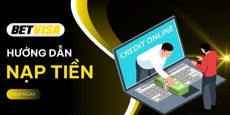 Hướng dẫn nạp tiền vào tài khoản Betvisa
